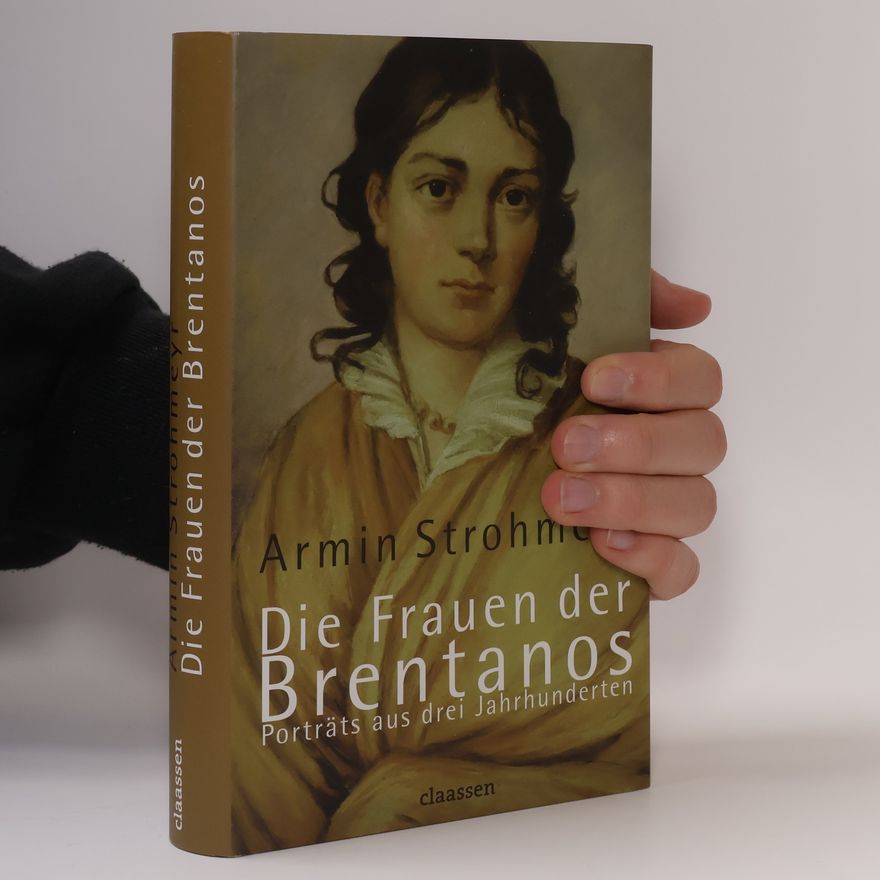 Armin Strohmeyr Die Frauen der Brentanos