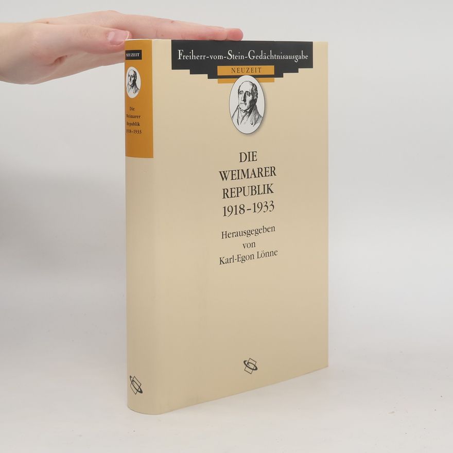 Karl-Egon Lönne Quellen zum politischen Denken der Deutschen im 19. und 20. Jahrhundert: Freiherr-vom-Stein-Gedächtnisausgabe - 8: Die Weimarer Republik 1918-1933