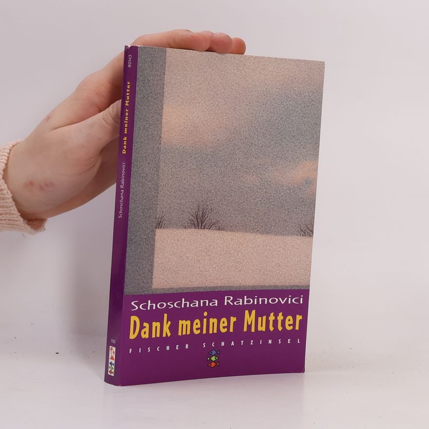 Schoschana Rabinovici Dank meiner Mutter.