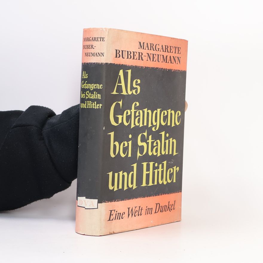 Margarete Buber-Neumann Als Gefangene bei Stalin und Hitler
