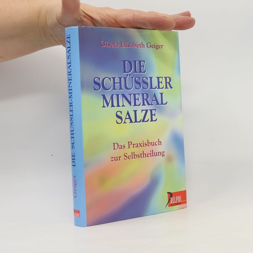 Gisela Elisabeth Geiger Die Schüssler-Mineralsalze