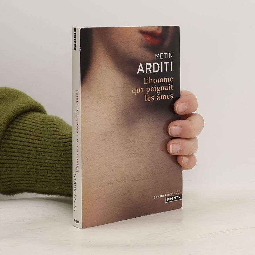 Metin Arditi L'Homme qui peignait les âmes