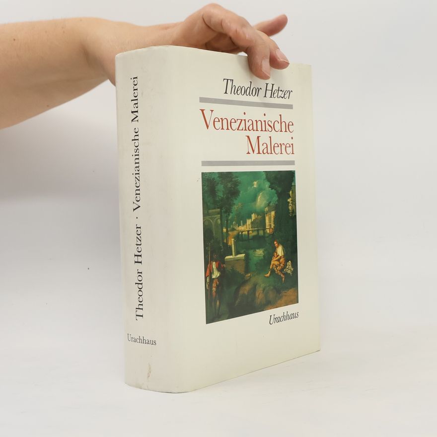 Theodor Hetzer Schriften Theodor Hetzers: Venezianische Malerei