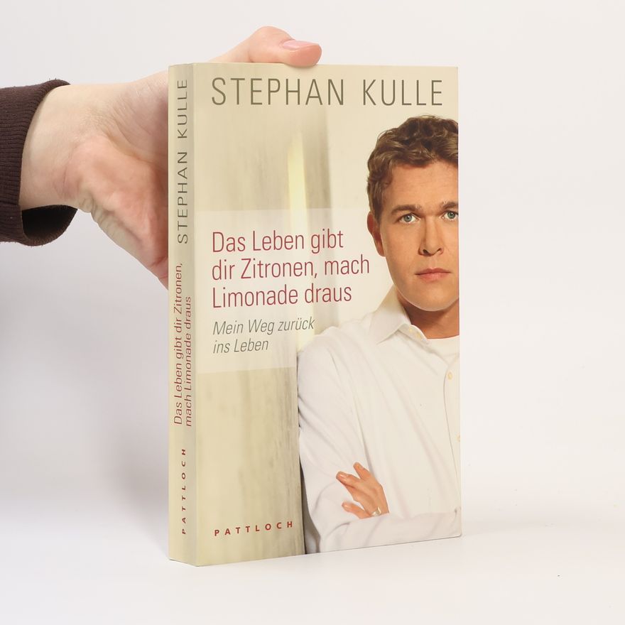 Stephan Kulle Das Leben gibt dir Zitronen, mach Limonade draus