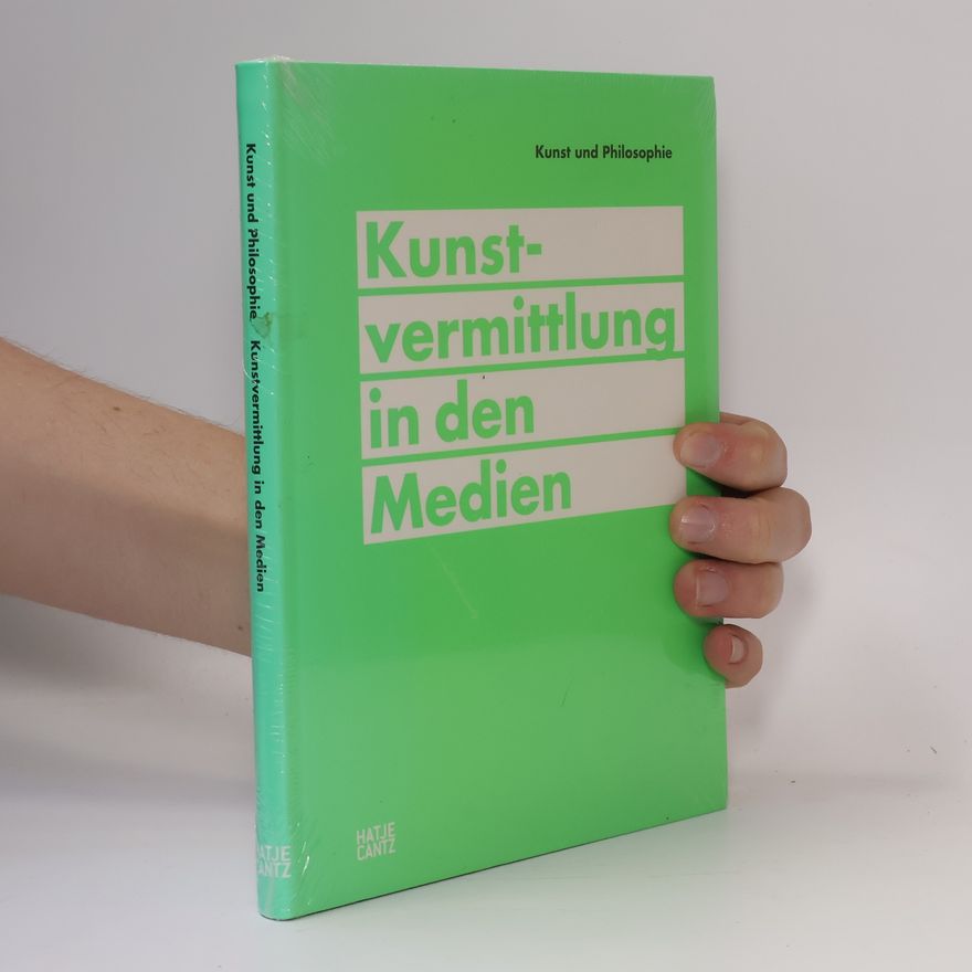 Karlheinz Lüdeking Kunst und Philosophie: Kunstvermittlung in den Medien