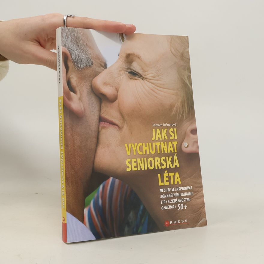 Tamara Tošnerová Jak si vychutnat seniorská léta
