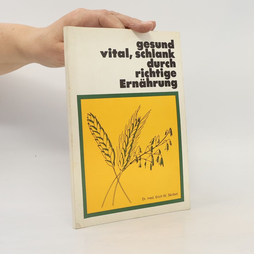 Erich W. Skribot Gesund vital, schlank durch richtige Ernährung