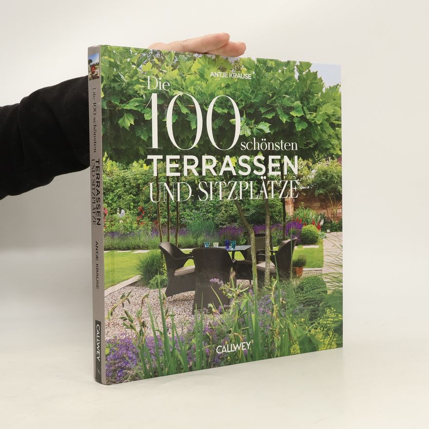 Antje Krause Die 100 schönsten Terrassen und Sitzplätze