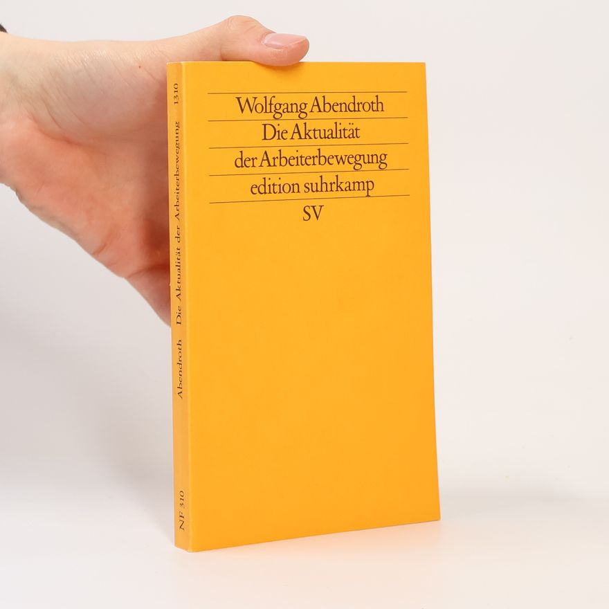 Wolfgang Abendroth Edition Suhrkamp - 1310: Die Aktualität der Arbeiterbewegung
