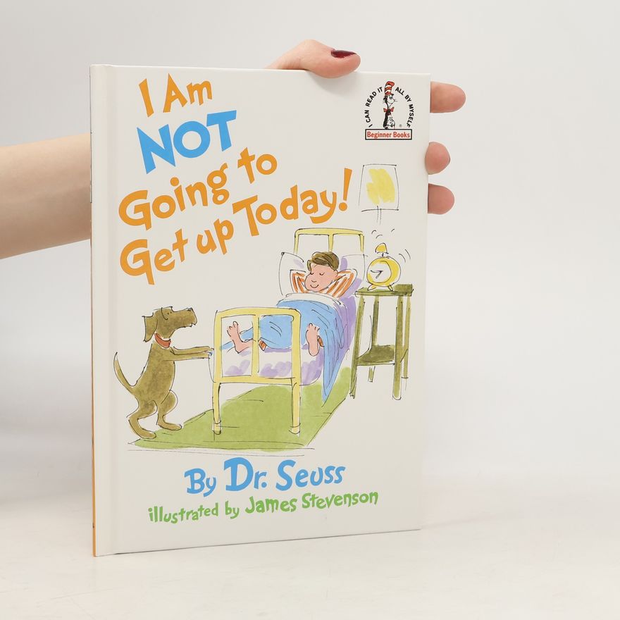 Dr. Seuss I Am Not Going To Get Up Today!