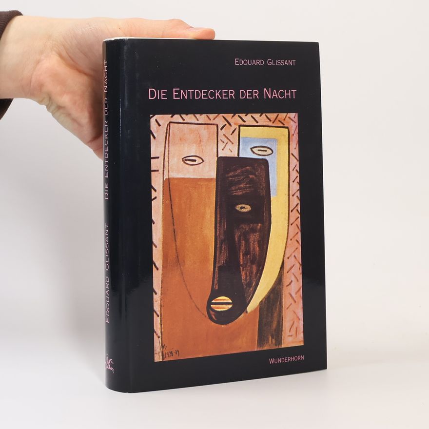 Édouard Glissant Die Entdecker der Nacht