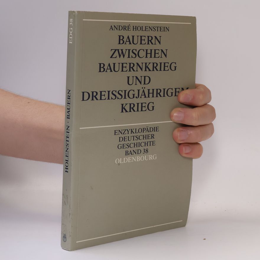 André Holenstein Enzyklopädie Deutscher Geschichte - 38: Bauern zwischen Bauernkrieg und Dreißigjährigem Krieg