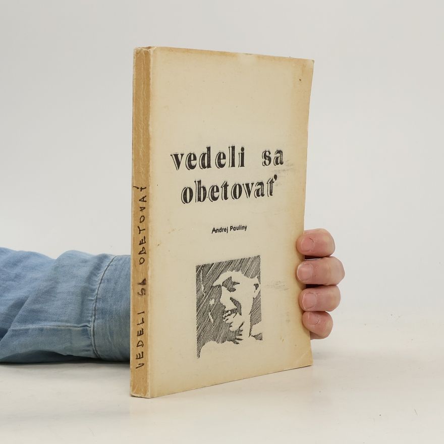 Andrej Pauliny Vedeli sa obetovať : profily dvadsiatich hrdinských kresťanov