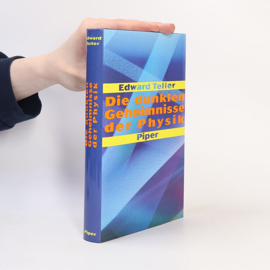 Edward Teller Die dunklen Geheimnisse der Physik