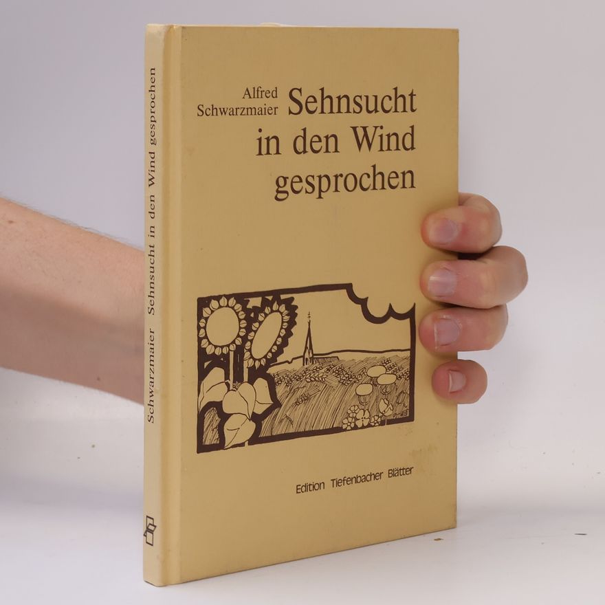 Alfred Schwarzmaier Sehnsucht in den Wind gesprochen
