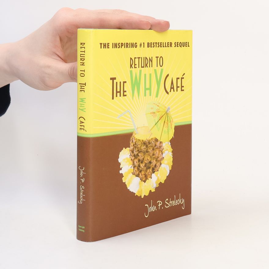 John P. Strelecky Return to The Why Cafe