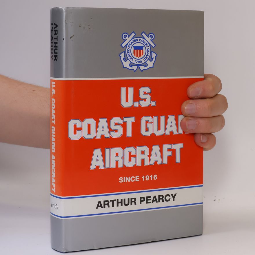 Arthur Pearcy U.S. Coast Guard Aircraft Since 1916