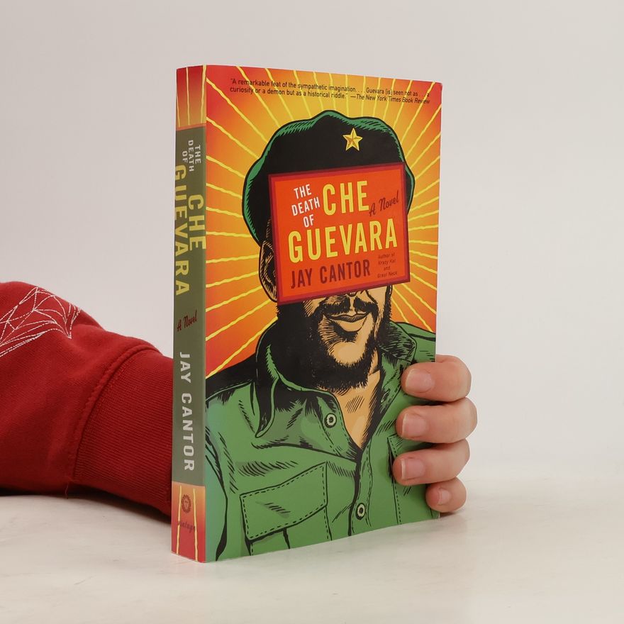 Jay Cantor The Death of Che Guevara