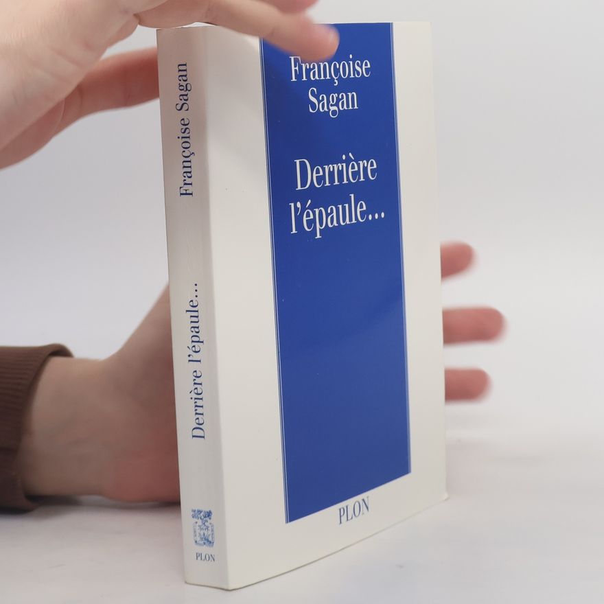Françoise Sagan Derrière l'épaule...