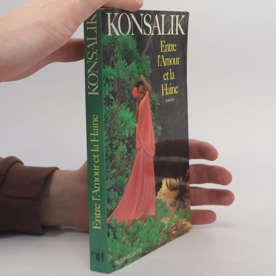 Heinz Günther Konsalik Entre l'Amour & la Haine