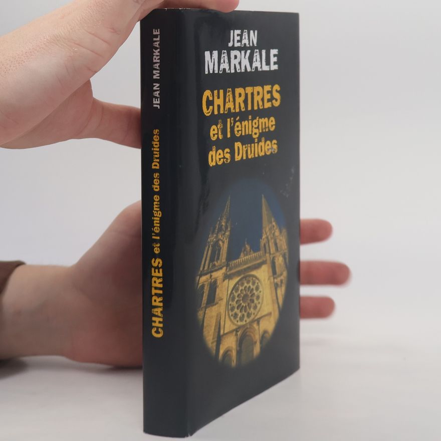 Jean Markale Chartres et l'énigme des Druides