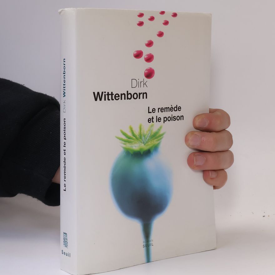 Dirk Wittenborn Le remède et le poison