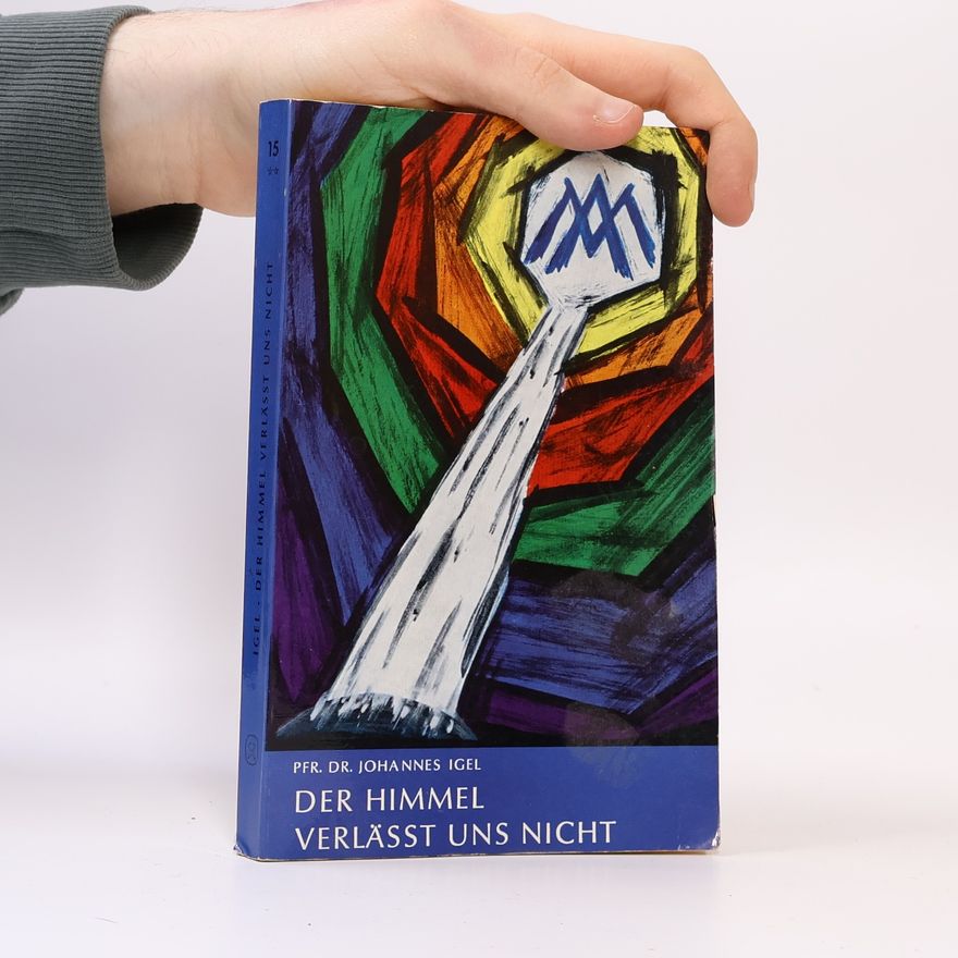 Johannes Igel Der Himmel verlässt uns Nicht