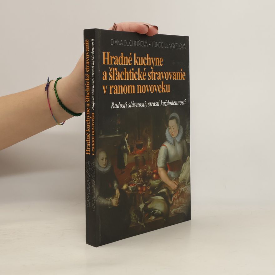 Diana Duchoňová Hradné kuchyne a šľachtické stravovanie v ranom novoveku
