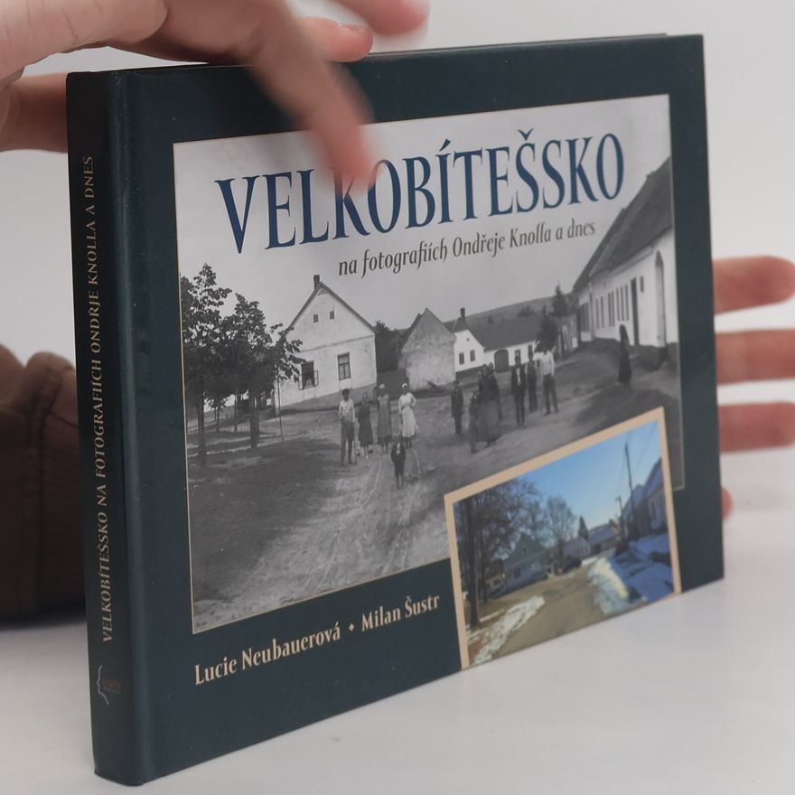 Lucie Neubauerová Velkobítešsko na fotografiích Ondřeje Knolla a dnes