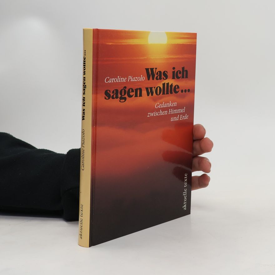 Caroline Piazolo Was ich sagen wollte...