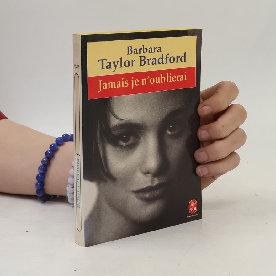 Barbara Taylor Bradford Jamais je n'oublierai