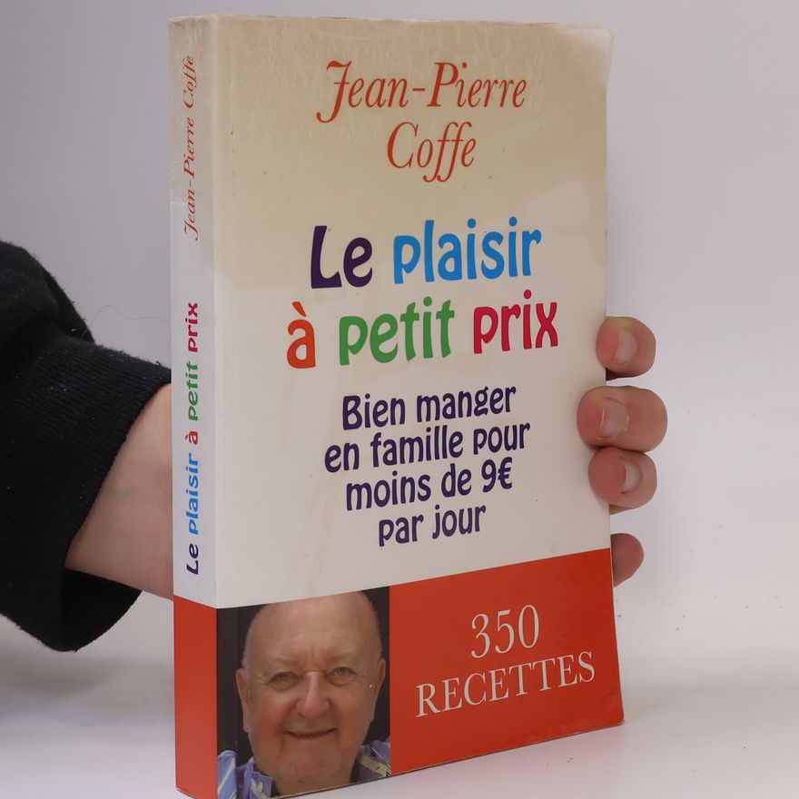 Jean-Pierre Coffe Le plaisir à petit prix