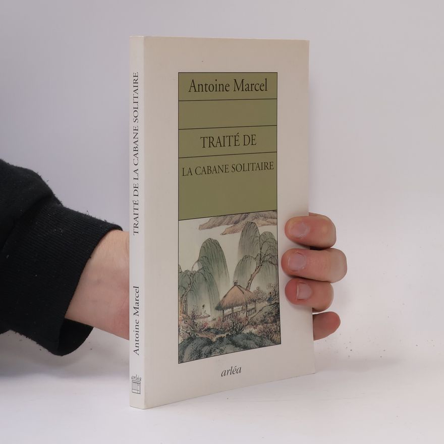 Antoine Marcel Traité de la cabane solitaire