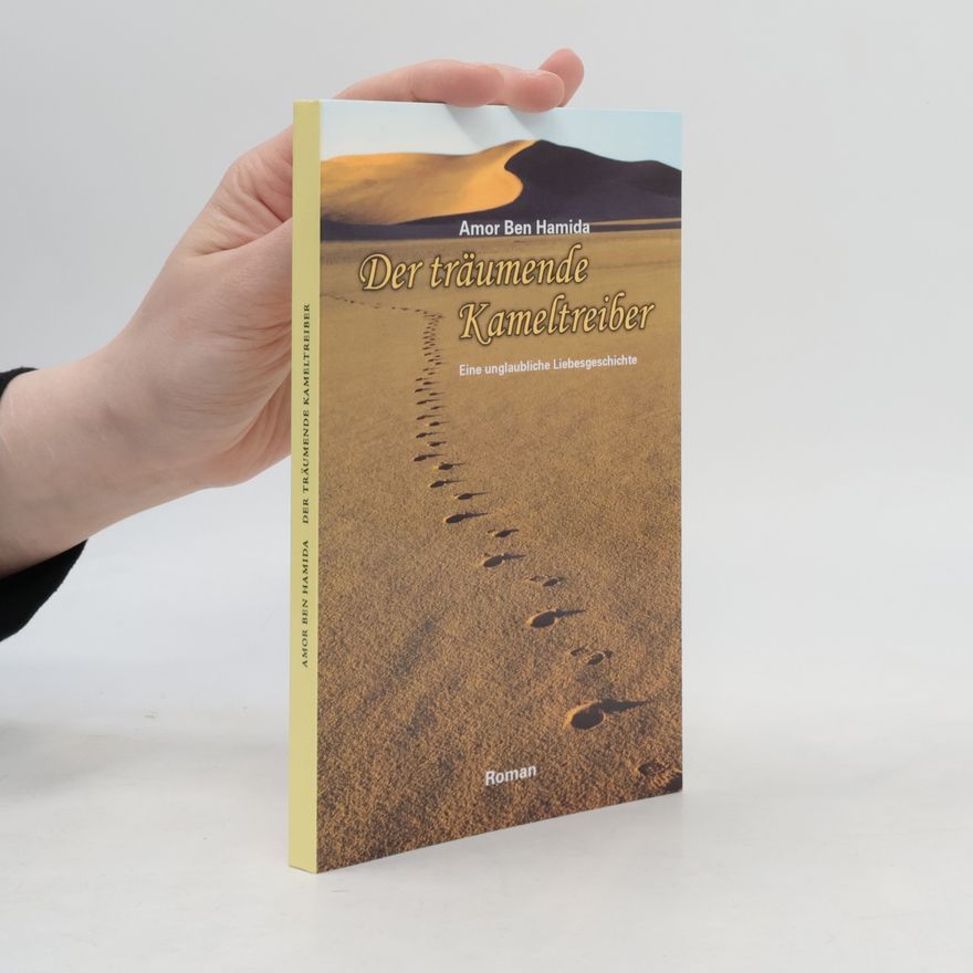Amor Ben Hamida Der träumende Kameltreiber