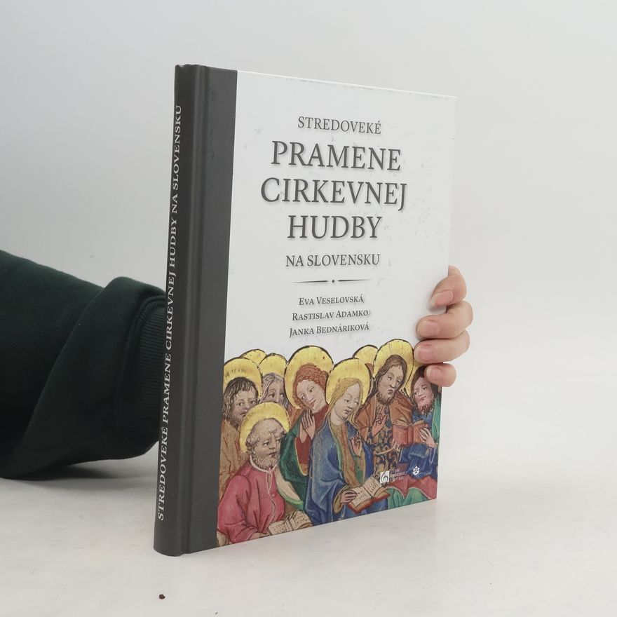 Janka Bednáriková Stredoveké pramene cirkevnej hudby na Slovensku