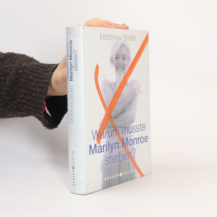Matthew Smith Warum musste Marilyn Monroe sterben?