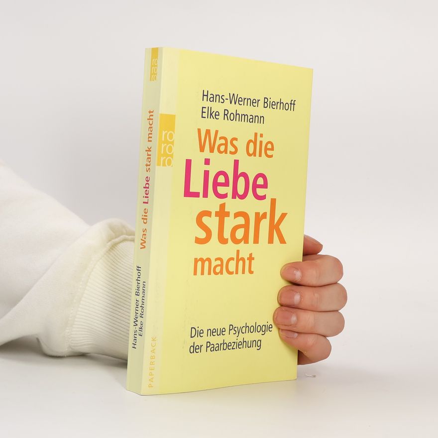 Hans Werner Bierhoff Was die Liebe stark macht
