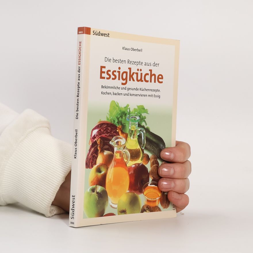 Klaus Oberbeil Die besten Rezepte aus der Essigküche