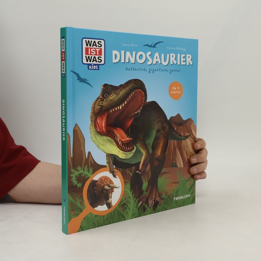Lena Dick WAS IST WAS Kids Dinosaurier. gigantisch, gefährlich, genial - ab 4 Jahren