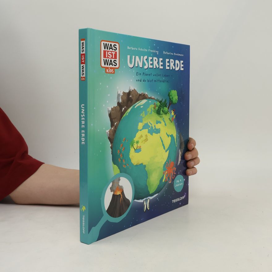 Barbara Schulze Frenking WAS IST WAS Kids Unsere Erde. Ein Planet voller Leben – und du bist mittendrin!