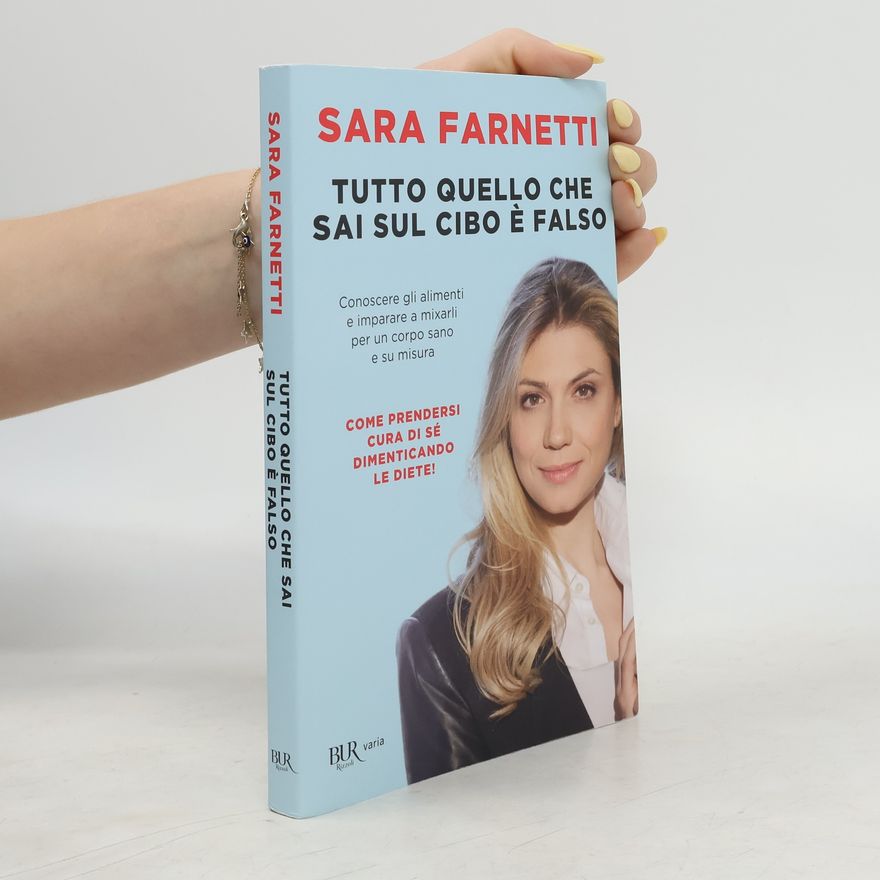 Sara Farnetti BUR Varia: Tutto quello che sai sul cibo è falso