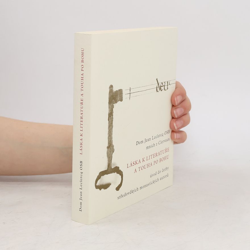 Markéta Štěpánková Láska k literatuře a touha po Bohu : úvod do četby středověkých monastických autorů