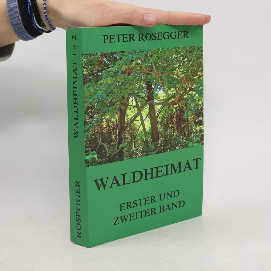 Peter Rosegger Waldheimat - Erster und Zweiter Band
