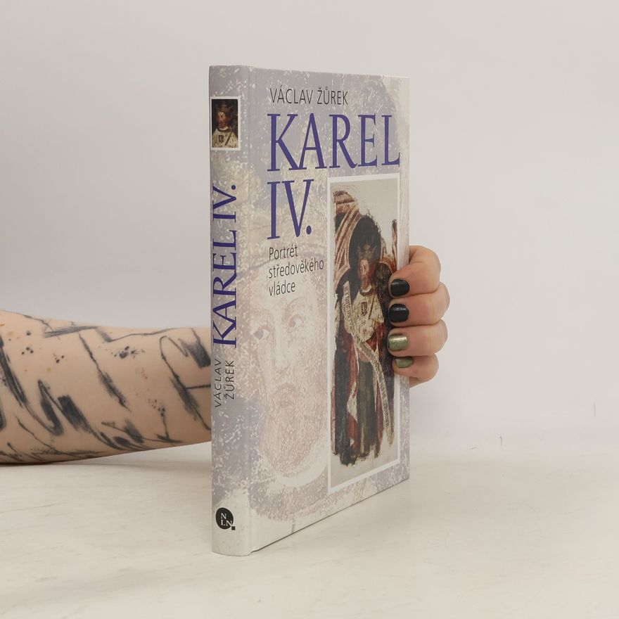 Václav Žůrek Karel IV. - Portrét středověkého vládce