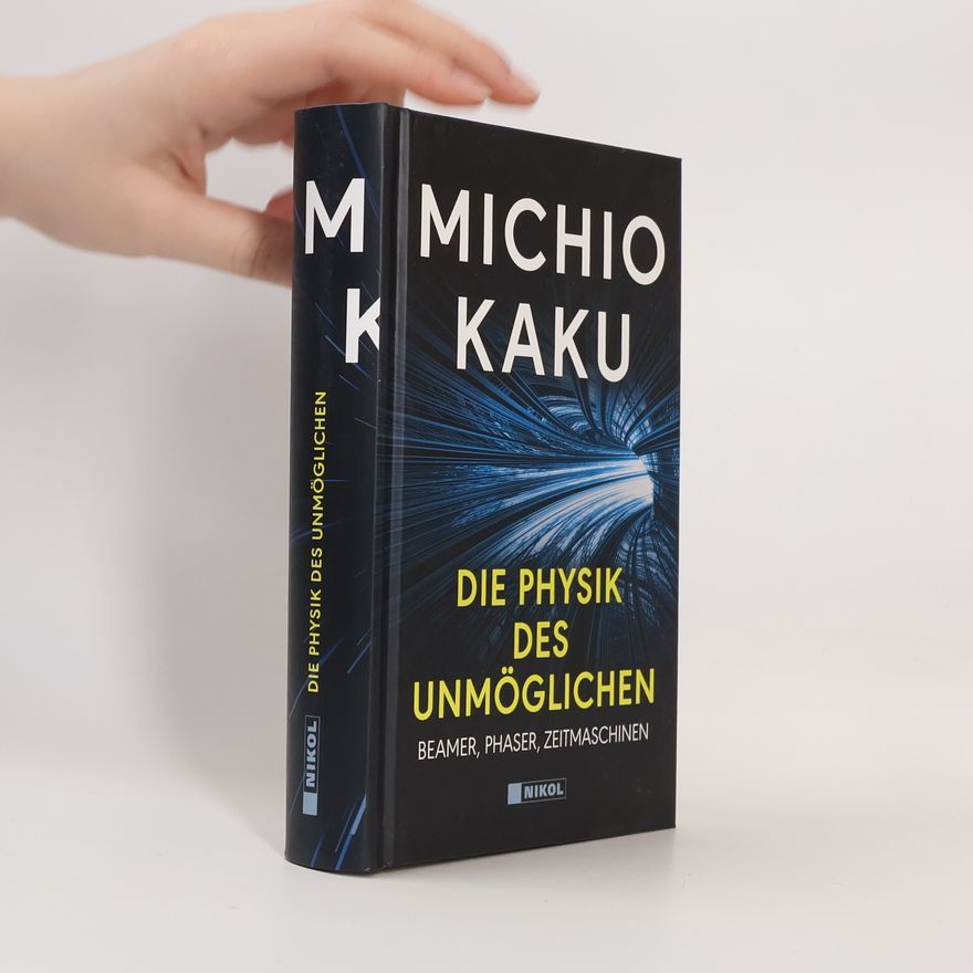 Michio Kaku Die Physik des Unmöglichen