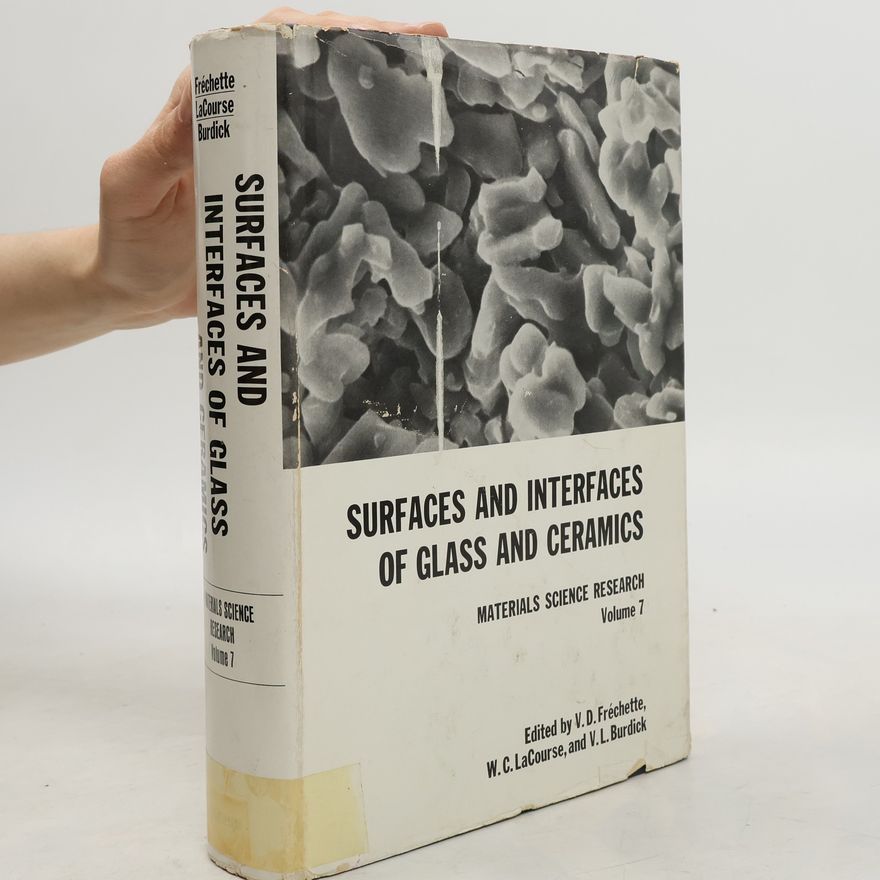 International Symposium on Special Topics in Ceramics (1973 Alfred University) Materials Science Research - 7: Surfaces and Interfaces of Glass and Ceramics