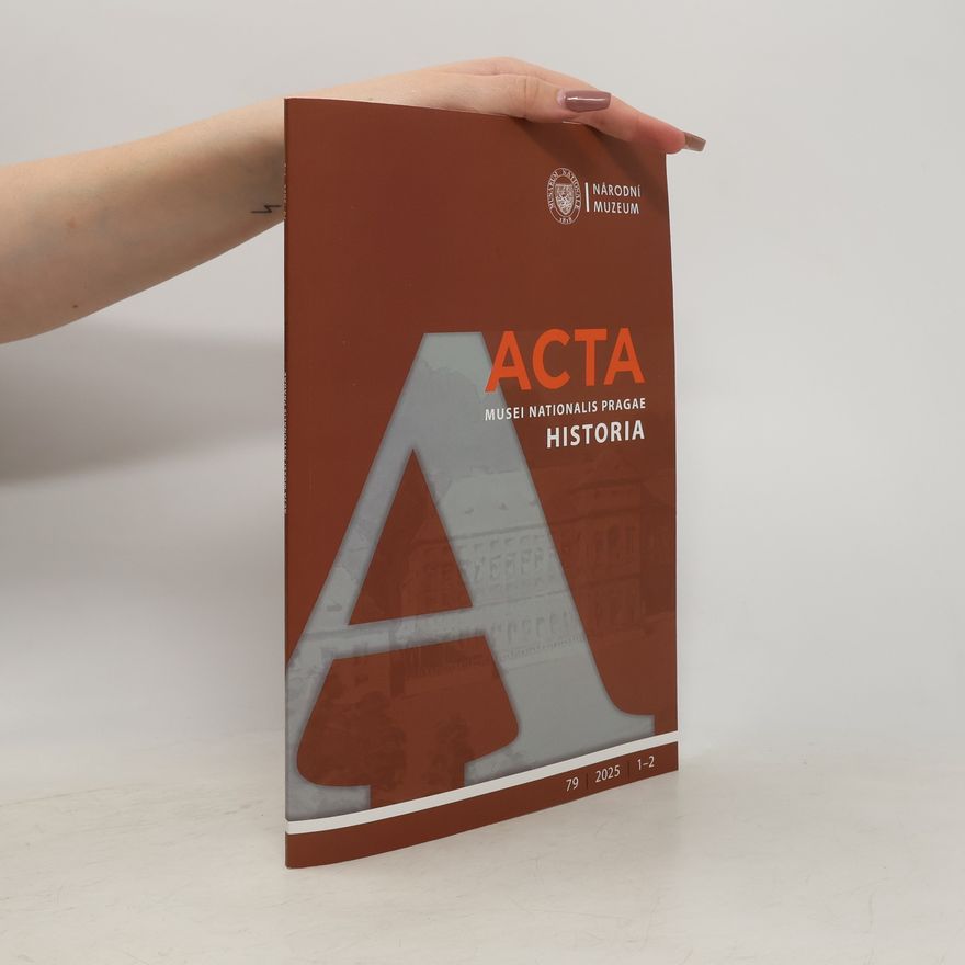 Collectif d'auteurs Acta. Musei Nationalis Pragae. Historia 79/2025. 1-2