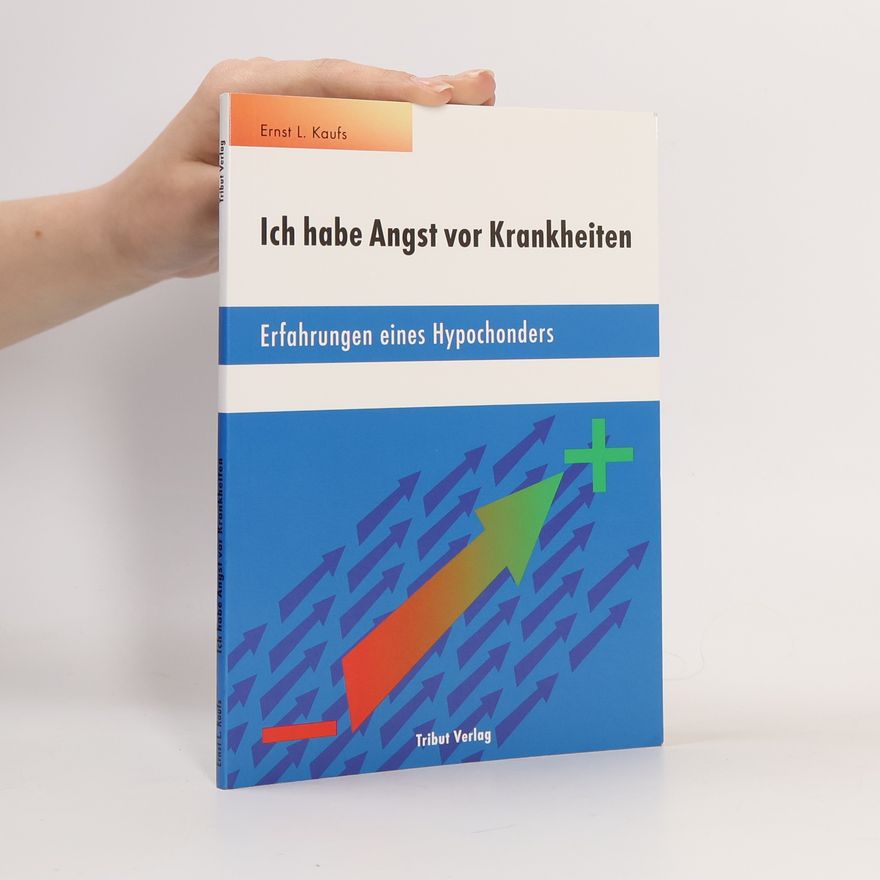 Ernst L. Kaufs Ich habe Angst vor Krankheiten