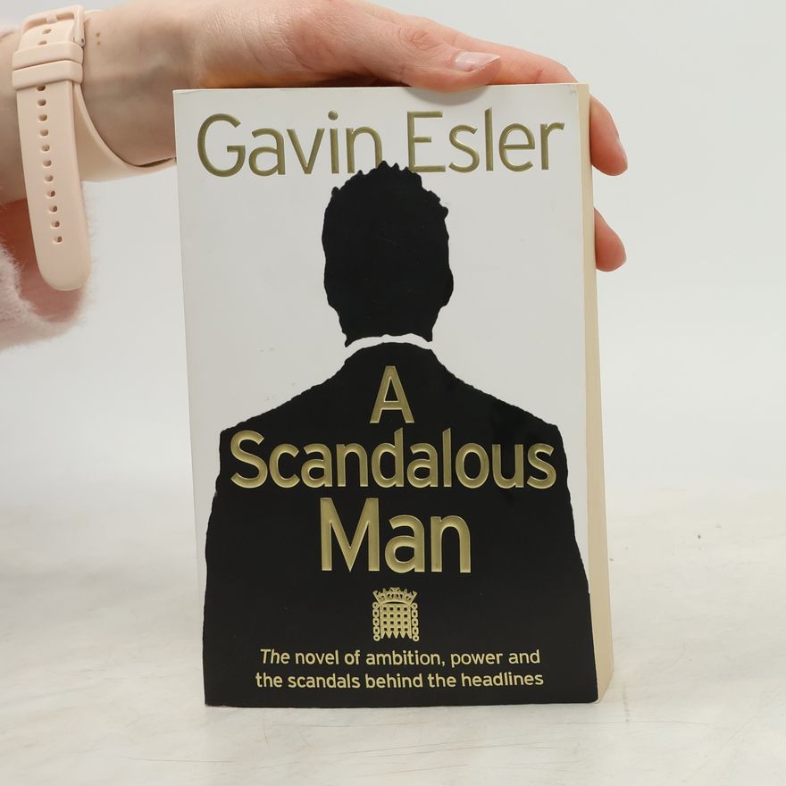 Gavin Esler A Scandalous Man