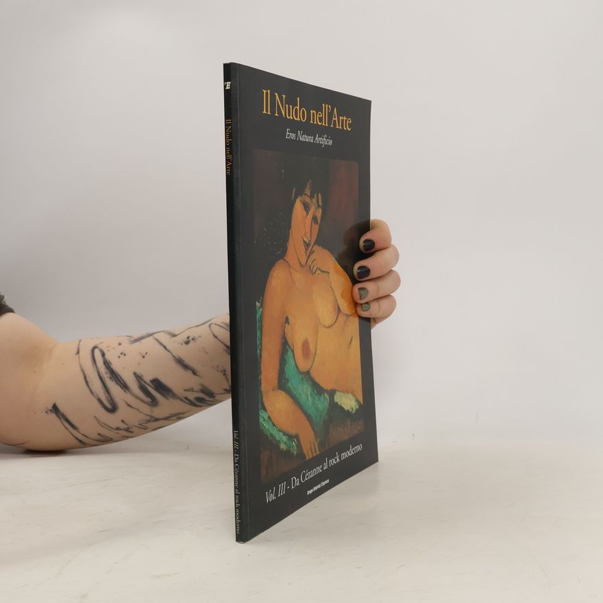 Various authors Il Nudo nell'Arte. Eros Natura Artificio